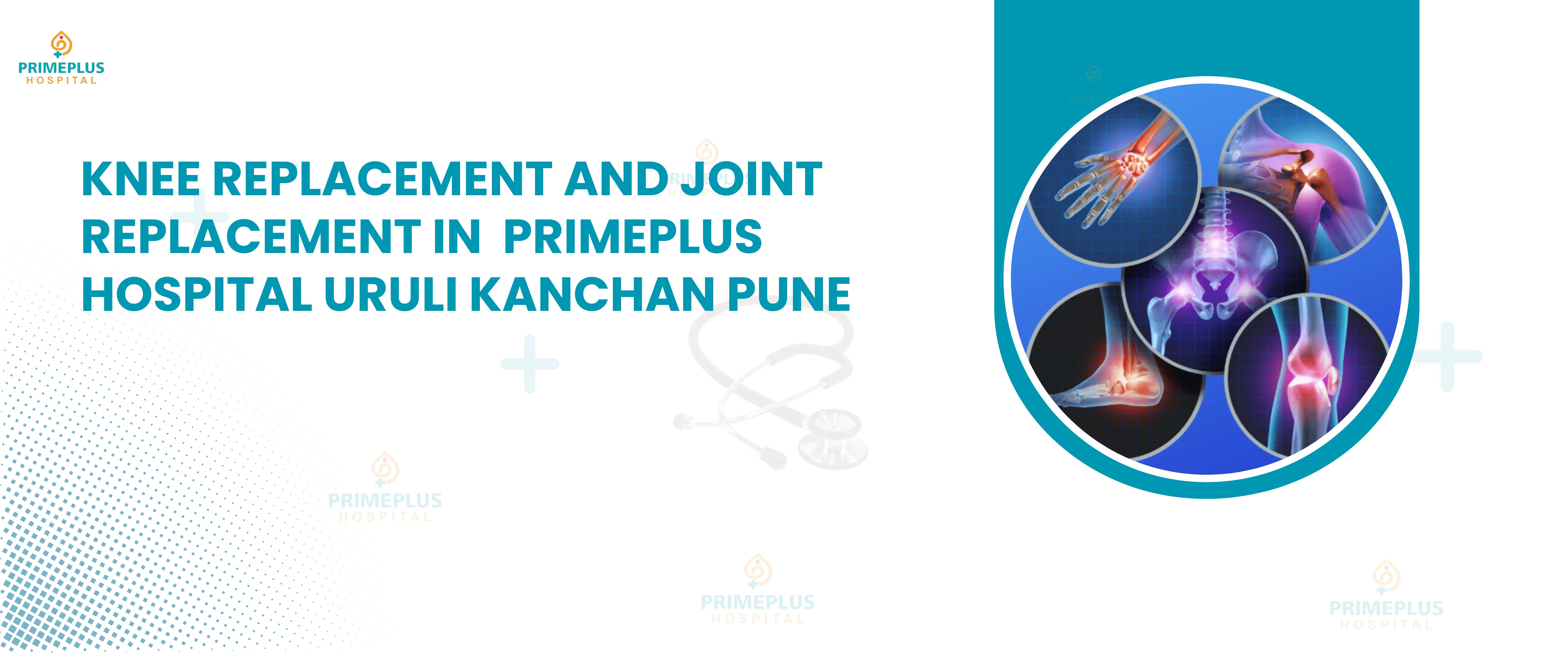 Robotic Knee Replacement & Joint Replacement in Uruli Kanchan Pune Advanced Care and Advanced technology at Primeplus Hospital
